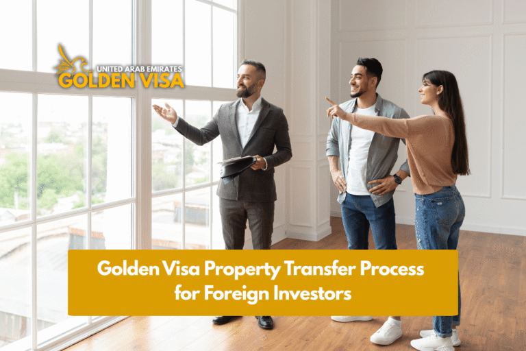 Golden Visa Property Transfer Process for Foreign-Investors