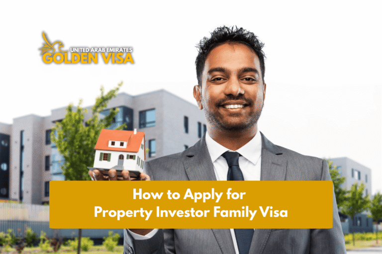 How to Apply for Property Investor Family Visa in the UAE 